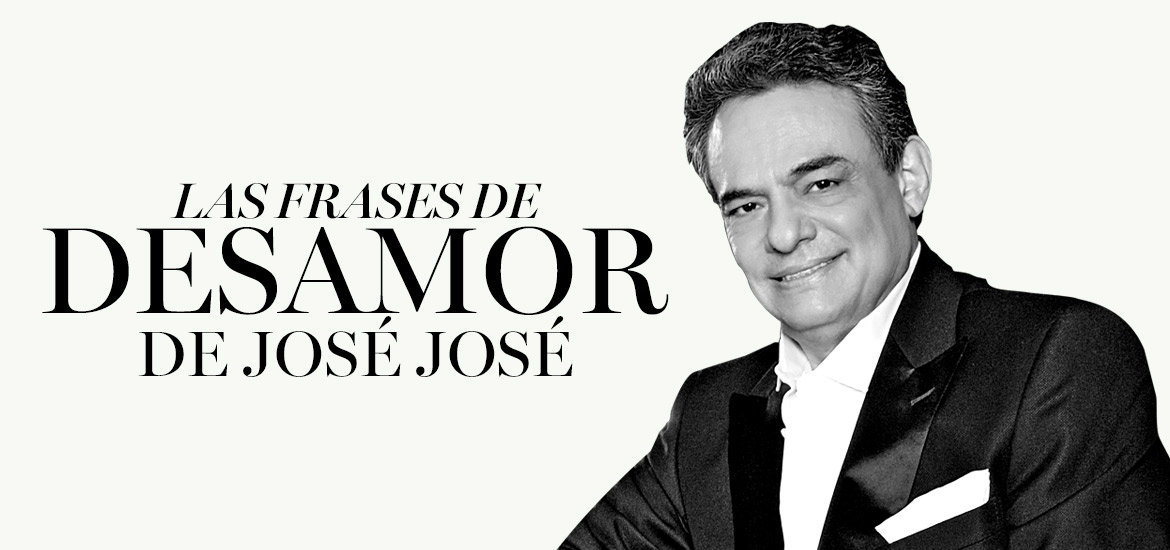 10 frases para recordar a José José Revista Caras
